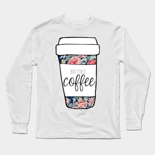 But First, Coffee Navy Floral Mug Long Sleeve T-Shirt